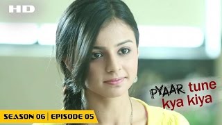 Pyaar Tune Kya Kiya  Season 06  Episode 5  October 30 2015  Full Episode [upl. by Ttelracs397]