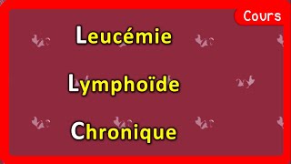 Leucémie Lymphoïde Chronique 🩸  LLC 🆚 LMC  Cours  Hématologie [upl. by Waligore]