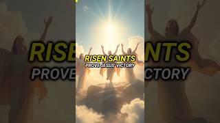 Proof of Heaven Risen Saints Demonstrate Jesus Triumph [upl. by Ardnosac]