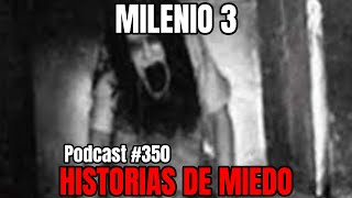 Milenio 3  Historias de miedo Podcast 350 [upl. by Australia]