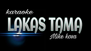 LAKAS TAMA mike kosa karaoke [upl. by Weed]