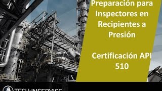 Curso de Preparación para Inspectores en Recipientes a Presión API 510 [upl. by Donoho189]