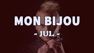 JUL  Mon Bijou Paroles  Lyrics ♫ [upl. by Hazelton]