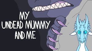 My Undead Mummy and Me Wings of Fire [upl. by Edylc314]