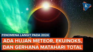 10 Fenomena Langit Paling Menakjubkan Tahun 2024 Apa Saja [upl. by Duke740]