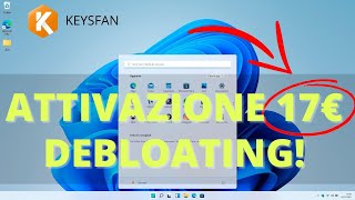 WINDOWS 11 ATTIVAZIONE CON KEYSFAN E DEBLOATING SEMPLICE [upl. by Chilson496]