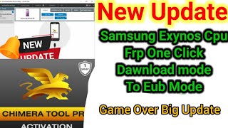 Chimera Big Update Frp Game Over  Samsung Exynos CPU Frp Without Open Dawnload Mode To Eub mode [upl. by Georgiana384]