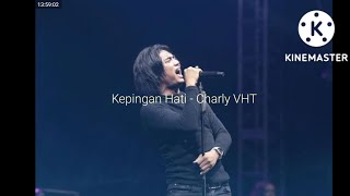 KEPINGAN HATI  CHARLY VHT KARAOKE ORIGINAL [upl. by Nawak578]