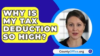 Why Is My Tax Deduction So High  CountyOfficeorg [upl. by Enidlareg]