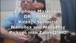 Epiphone Masterbilt DR500MCE in Vintage Sunburst  Test Nanoflex and NanoMag Pickups into ZoomQ8HD [upl. by Aisha]