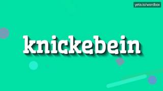 KNICKEBEIN  HOW TO PRONOUNCE IT [upl. by Filipe]