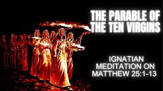 The Parable of the Ten Virgins  Ignatian Meditation on Matthew 251–13 [upl. by Simmons852]