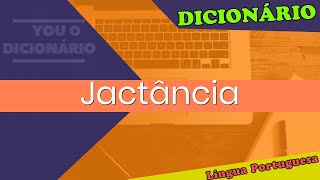 Jactância  You Dicionário  Dicionário da Língua Portuguesa [upl. by Hayden725]