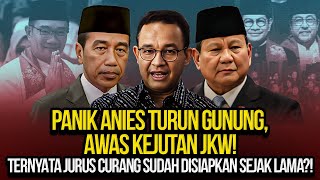 PANIK ANIES TURUN GUNUNG AWAS KEJUTAN JKW TERNYATA JURUS CURANG SUDAH DISIAPKAN SEJAK LAMA [upl. by Assirahs]