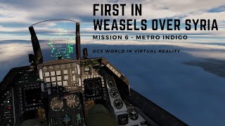 First in Weasels over Syria  Mission 6  Metro Indigo  DCS in VR [upl. by Sedgewick]