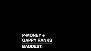 PMoney  Baddest feat Gappy Ranks [upl. by Nonnaihr]