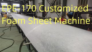 EPE 170 Custom made Foam Sheet Extrusion Machine [upl. by Assyl]