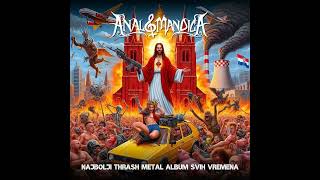 Anal Mandica  Najbolji Thrash Metal Album Svih Vremena Full Album â€˘ 2024 [upl. by Leimaj142]