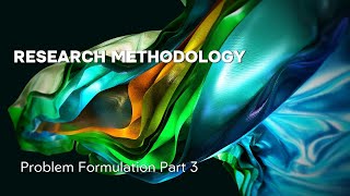 9 Problem Formulation Part 3 Essential Elements of the Problem Formulation Chapter [upl. by Robinette]