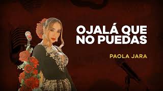 Ojalá Que No Puedas  Paola Jara  Música Popular con Letra [upl. by Dorcia29]