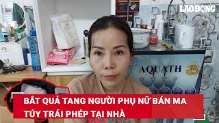 Công an Đồng Tháp bắt quả tang người phụ nữ bán ma túy trái phép tại nhà  Báo Lao Động [upl. by Dilahk]