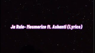 Ja Rule Mesmerize ft Ashanti Lyrics [upl. by Doreen]