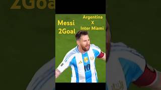 Messi 2Goal Argentina 1Goal Inter Miami 1Goalfootball messi viralvideo viralshorts foryou [upl. by Alphonso]