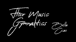 Floor Music Gymnastics Bella Ciao  Vloermuziek Turnen [upl. by Winthrop]