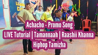 Achacho  Promo Song  LIVE TUTORIAL  Tamannaah  Raashii Khanna  Hiphop Tamizha [upl. by Tat]