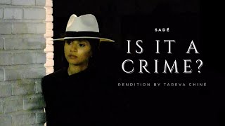 Is It A Crime  Sadé  Rendition by Tareva Chiné [upl. by Nivram]