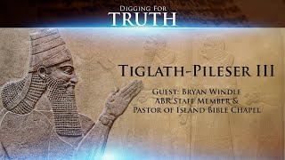 TiglathPileser III Digging for Truth Episode 121 [upl. by Erdnaid]