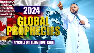 2024 GLOBAL PROPHECIES  APOSTLE DR ELIJAH KOFI KING [upl. by Moriarty672]