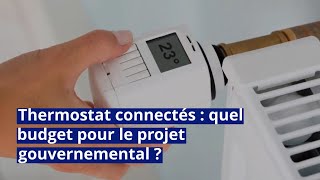 Thermostat connectés  quel budget pour le projet gouvernemental [upl. by Stead]