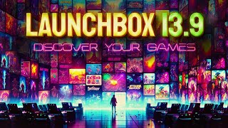 LaunchBox 139  The Game Discovery Center [upl. by Crespo903]