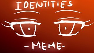 Identities MEME [upl. by Esenahs]