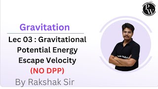 Gravitation 04  Gravitational Potential Energy  Escape Velocity  NO DPP [upl. by Radbourne]