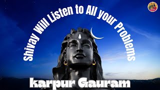 Karpur Gauram Karunavtaram  Shivay Will Listen to All Your Problems  Meditation type Loop Video [upl. by Aleakim]