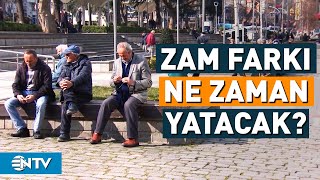 Emekliye Zam Farkı Ne Zaman Yatacak  NTV [upl. by Zaneski454]