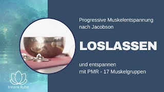 Loslassen und entspannen mit PMR  Progressive Muskelentspannung  17 Muskelgruppen und Klangschalen [upl. by Tezile676]