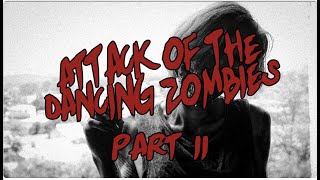 Attack of the Dancing Zombies pt2 [upl. by Kursh]