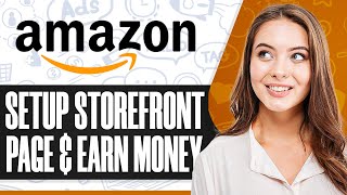 How To Set Up An Amazon Storefront Page amp Make Money On Amazon In 2024 StepbyStep [upl. by Isabel]