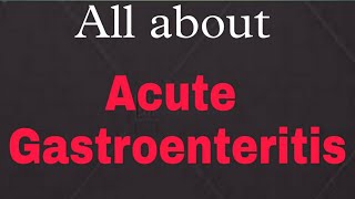 Acute Gastroenteritis  symptoms Causes  prevention  Treatment medical [upl. by Eintruok]