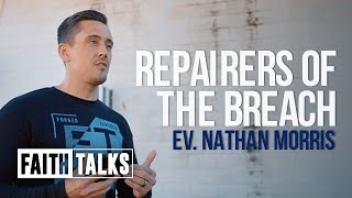 Repairers Of The Breach  FaithTalks  Nathan Morris [upl. by Nerval]