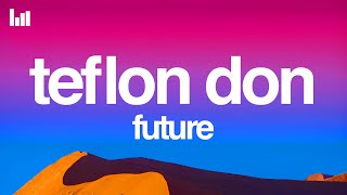 Future  TEFLON DON Lyrics [upl. by Enahsal780]