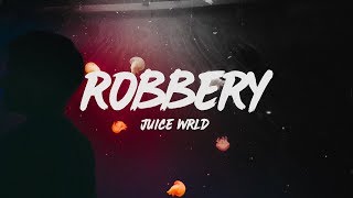 Juice WRLD  Robbery Lyrics [upl. by Norel869]