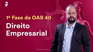 Aula 04  Direito Empresarial  1ª Fase da OAB 40 [upl. by Lsil441]