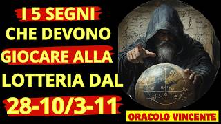 ORACOLO VINCENTE i 5 segni che devono giocare alla lotteria questa settimana DAL 2810 AL 311 [upl. by Drummond]