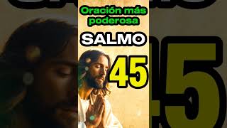 Salmo 45 La oración más poderosa de la Biblia salmo45 salmo salmosdelabiblia salmosparalavida [upl. by Teirrah]