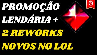 Nova Promoção Lendária Revelada  2 Novos Reworks no League of Legends [upl. by Hadley]