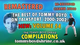 quotNEW Volume 54 The Best of Tommy Boyd on Talksportquot  Tommy Boyd Talk Sport Remastered Audio [upl. by Bal]